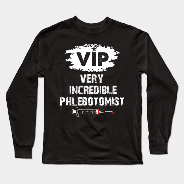 Very Incredible Phlebotomist Funny Phlebotomy Nurse Gift Long Sleeve T-Shirt by EduardjoxgJoxgkozlov